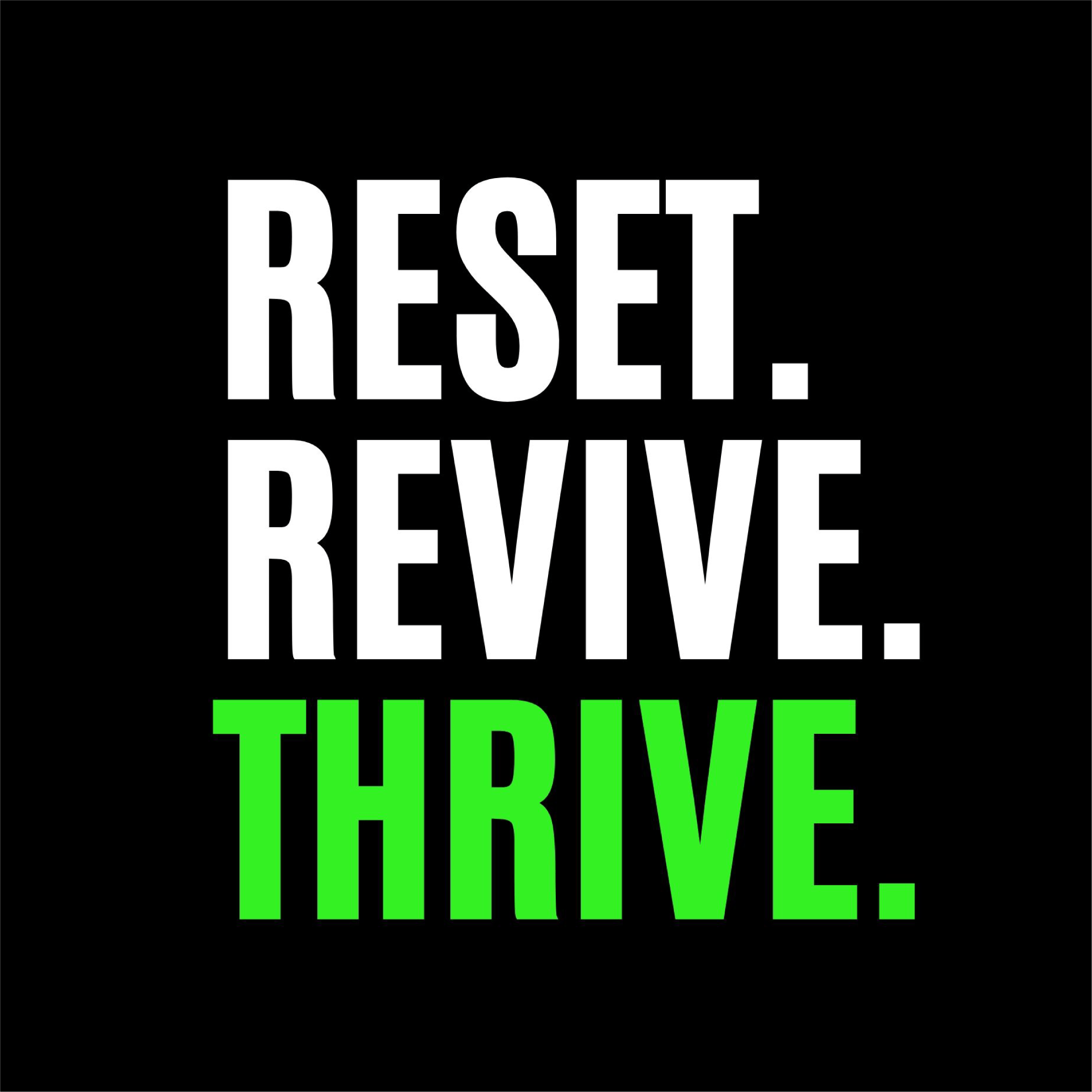 RESET. REVIVE. THRIVE.